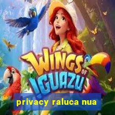 privacy raluca nua